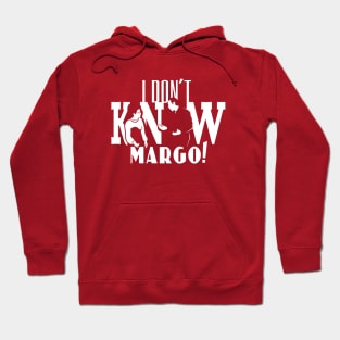 I Don't Know Margo! Hoodie